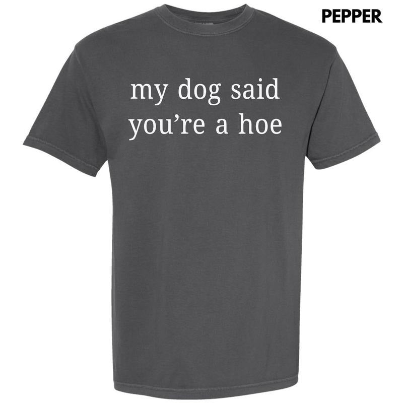 My Dog Said Comfort Colors T-Shirt 'NLB' Hoodie, Sweatshirt | HypeCrazeTee.com