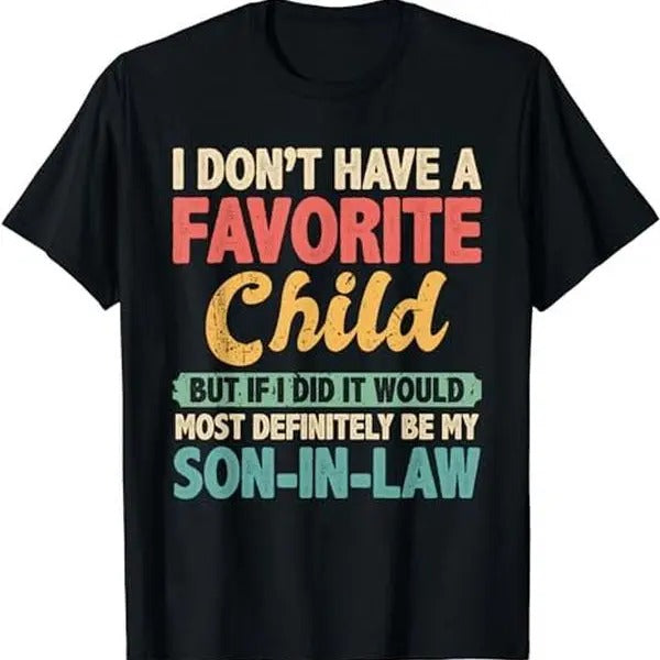 My Favorite Child Most Definitely My Son-In-Law Retro T-Shirt, All Size And Color Hoodie, Sweatshirt | HypeCrazeTee.com