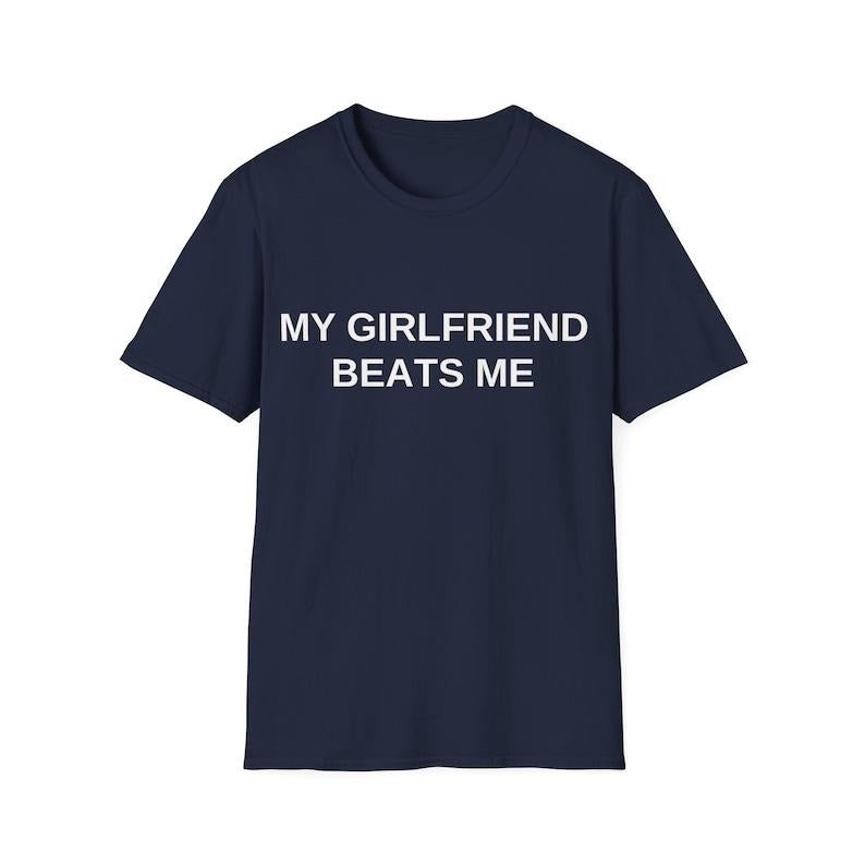 My Girlfriend Beats Me - Unisex Funny Meme  T-shirt, sweater and Hoodie Sweatshirt | HypeCrazeTee.com