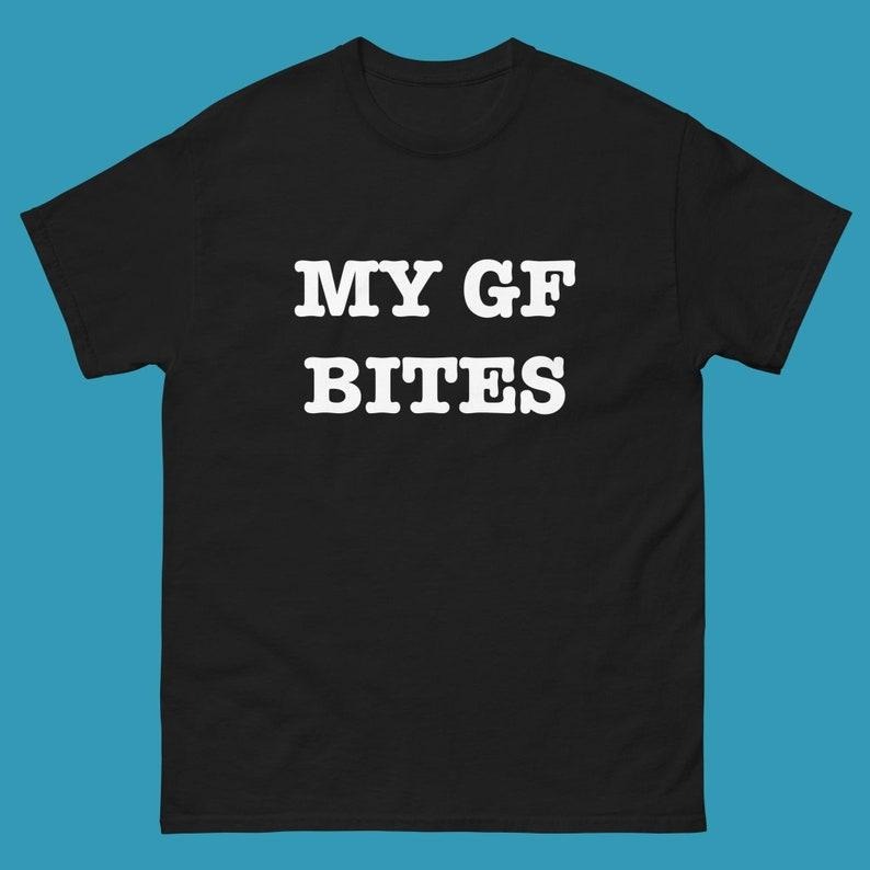 My Girlfriend Bites T-Shirt, Funny Girlfriend Shirt, My GF Bites Tee  T-shirt, sweater and Hoodie Sweatshirt