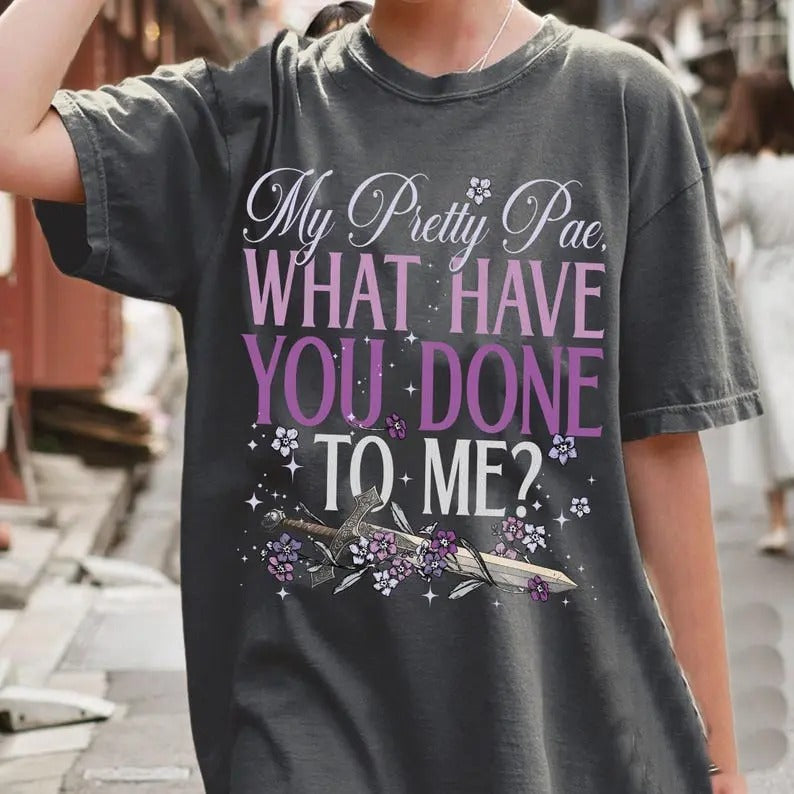 My Pretty Pae T-Shirt, What Have You Done to Me Shirt, Powerless Shirt, Vicious Little Thing, Paedyn Gray, Lauren Roberts...