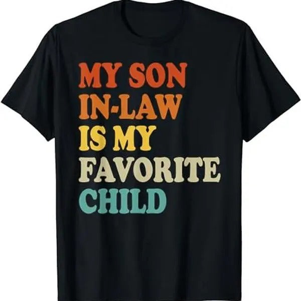 My Son In Law Is My Favorite Child Funny Family Humor Retro T-Shirt Hoodie, Sweatshirt | HypeCrazeTee.com