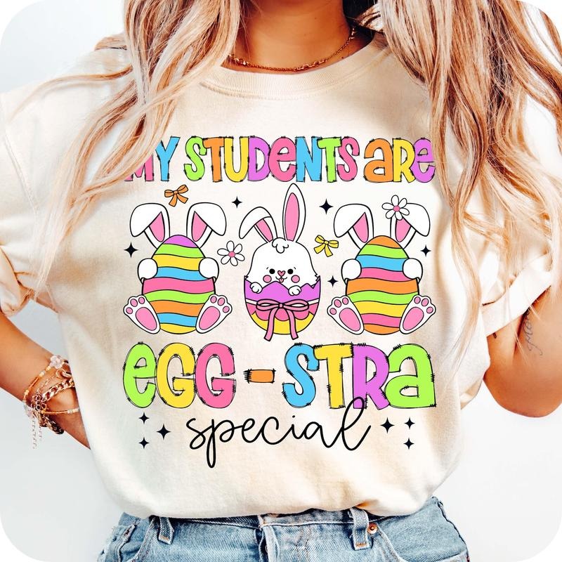 My Students Are Eggstra Special, Teacher Easter Day T-Shirt, Happy Easter day T-Shirt, Easter Teacher T-Shirt, Teacher...