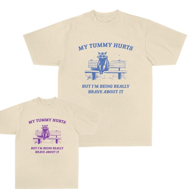 My Tummy Hurts T-Shirt, But I'm Being Really Brave About It, Raccoon T-Shirt, Weird T Shirt, Trash Panda Hoodie, Sweatshirt