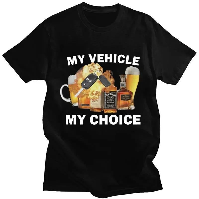 My Vehicle My Choice Print Funny T Shirt Drunk Driving Fashion Short Sleeve T-shirts 100% Cotton Men Women Oversized...