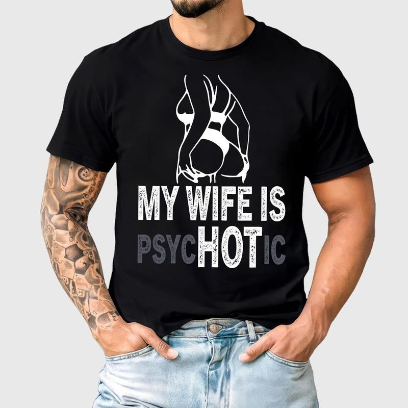 My Wife's Psychotic Funny Sexy Shirt, Funny Husband Tee, Funny Couple Gift, Sarcasm Shirt, Unisex Short Sleeve Shirt...