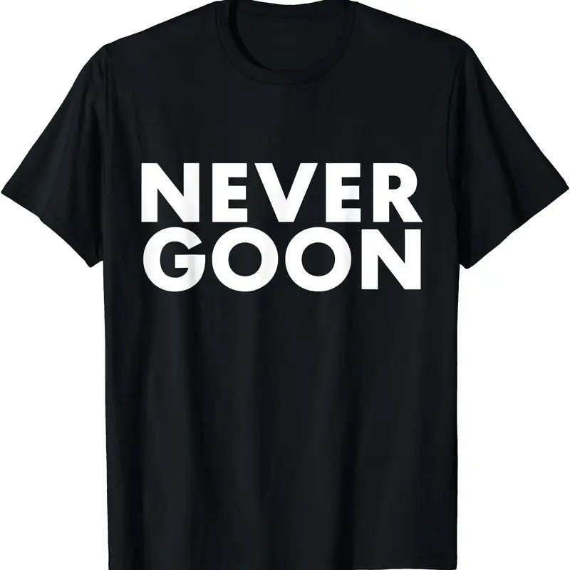 NEVER GOON T-Shirt Hoodie, Sweatshirt | HypeCrazeTee.com