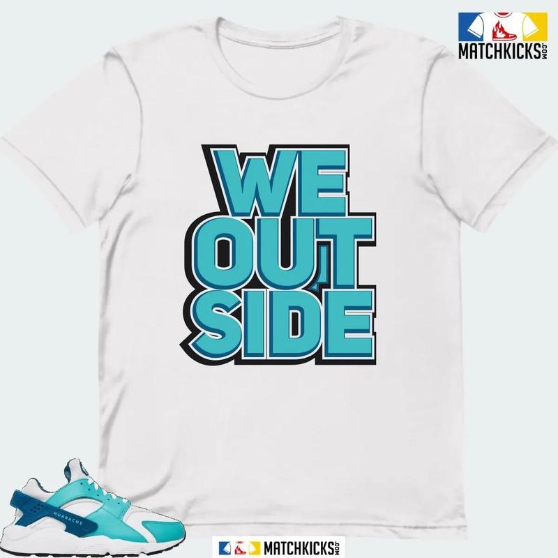 NK AIR HUARACHE WHITE WASHED TEAL SNEAKER MATCHING T-SHIRT (WE OUTSIDE) Hoodie, Sweatshirt | HypeCrazeTee.com
