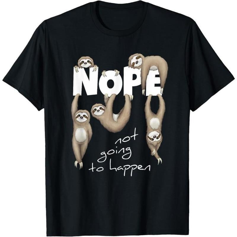 NOPE Not Going To Happen Lazy Cute Chilling Sloths T-Shirt Made in USA Hoodie, Sweatshirt | HypeCrazeTee.com