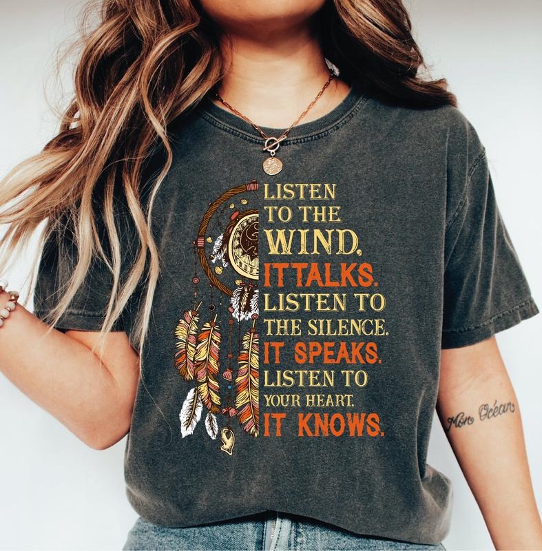 Native American T-Shirt, Listen to the Wind It's Talks Shirt, Listen to the Silence It's Speaks, Gift Hoodie, Sweatshirt