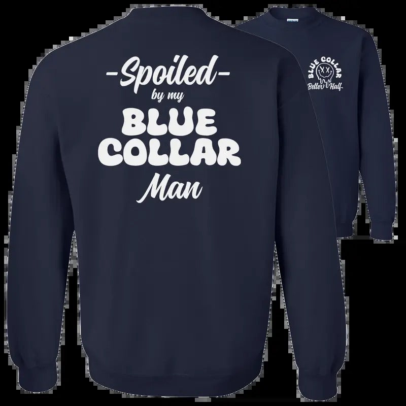 Navy Blue - Spoiled By My Blue Collar Man Sweatshirt - Classic Unisex Crewneck Baggy Fit Comfort Soft Menswear Day...