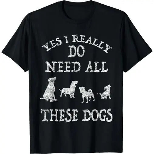Need All These Dogs Gift For Dog Lover Dog Rescue Shirt T-Shirt Made in USA Hoodie, Sweatshirt | HypeCrazeTee.com