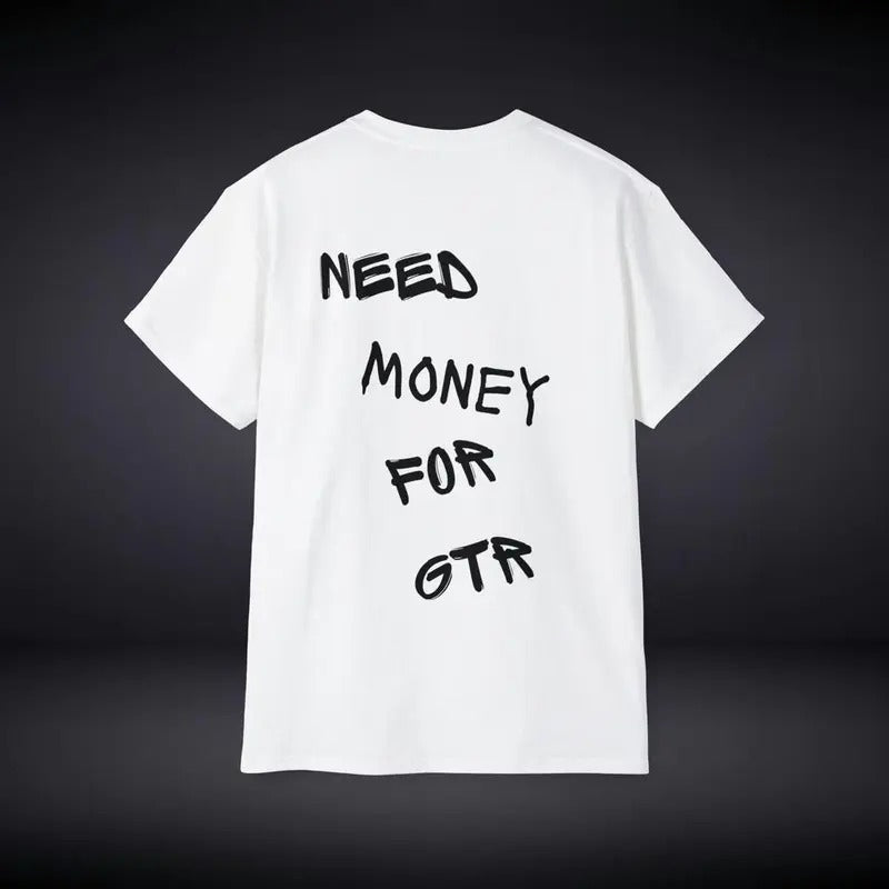 Need Money For GTR T Shirt Hoodie, Sweatshirt | HypeCrazeTee.com