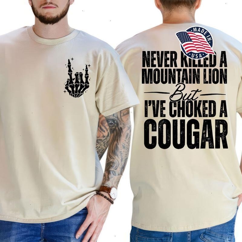 Never Kil.led A Mountain Lion But I've Choked A Cougar funny 2 sides TShirt, Funny Graphic Shirt, Gift for Men for Woman,...