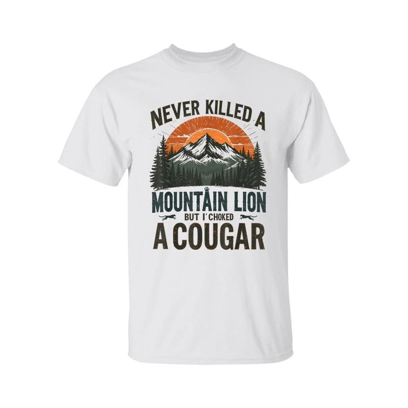 Never Kll  A Mountain Lion But I've Choked A Cougar quotes T-Shirt, Cougar Shirt, Graphic Design for Men and Women