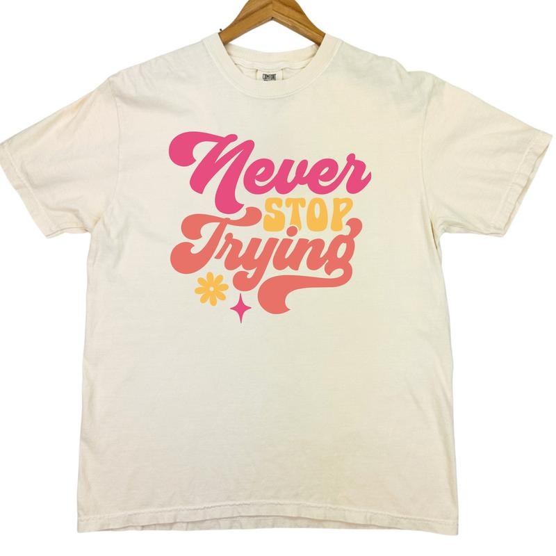 Never Stop Trying Comfort Colors T-Shirt 'NLB' Hoodie, Sweatshirt | HypeCrazeTee.com