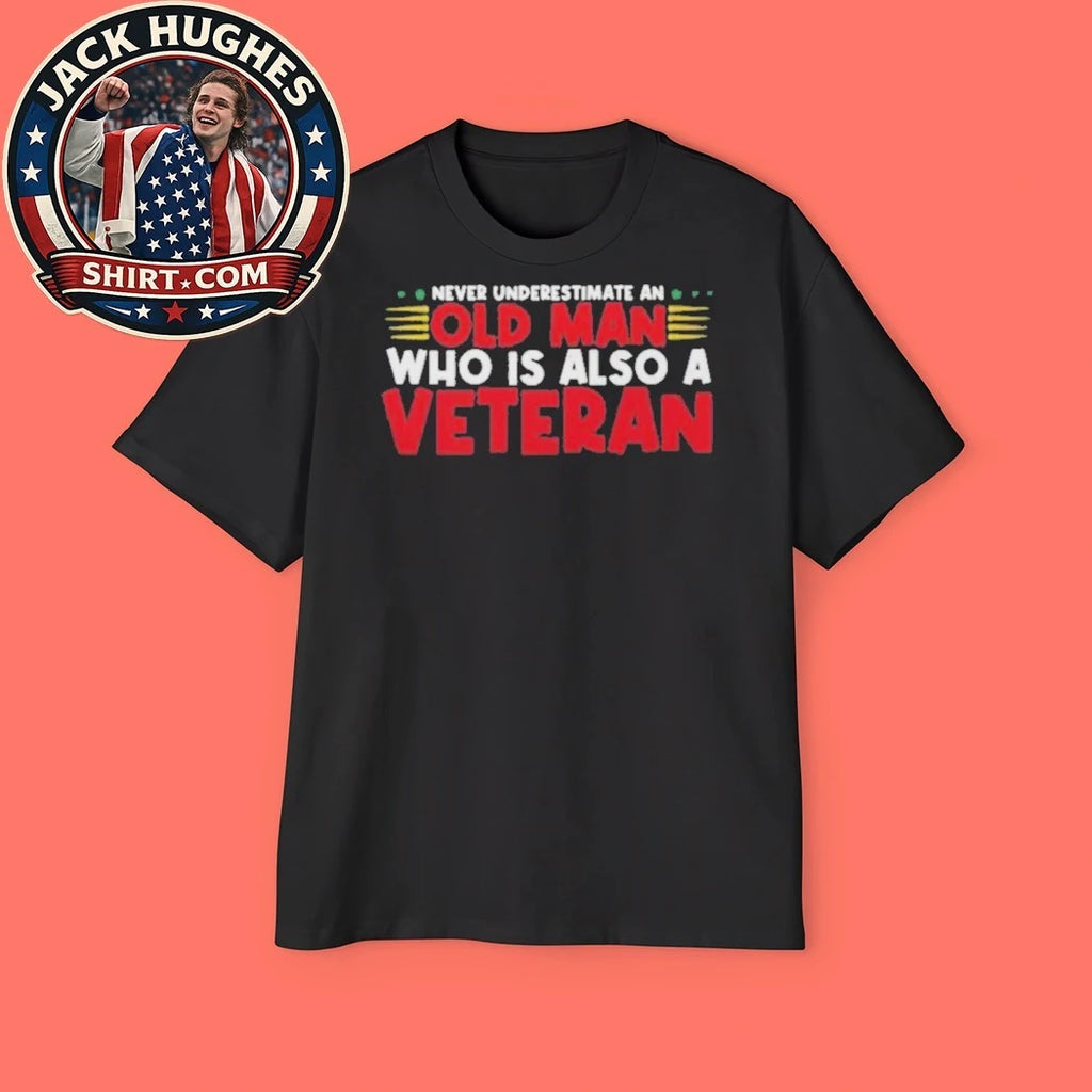 Never Underestimate An Old Man Who Is Also A Veteran Father Day Gift Shirt