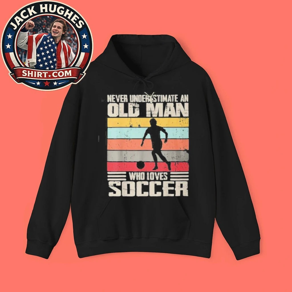 Never Underestimate An Old Man Who Loves Soccer Father Day Gift Shirt