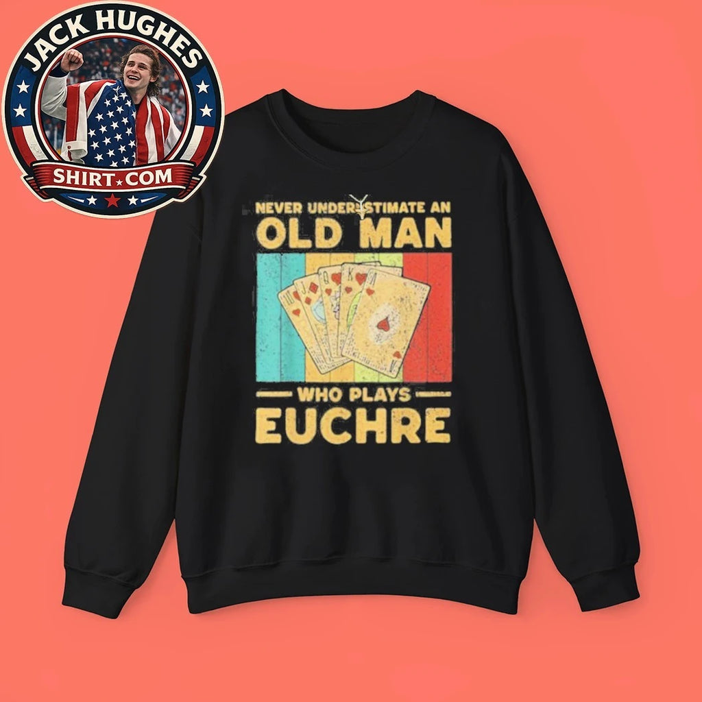 Never Underestimate An Old Man Who Plays Euchre Vintage Father Day Gift Shirt