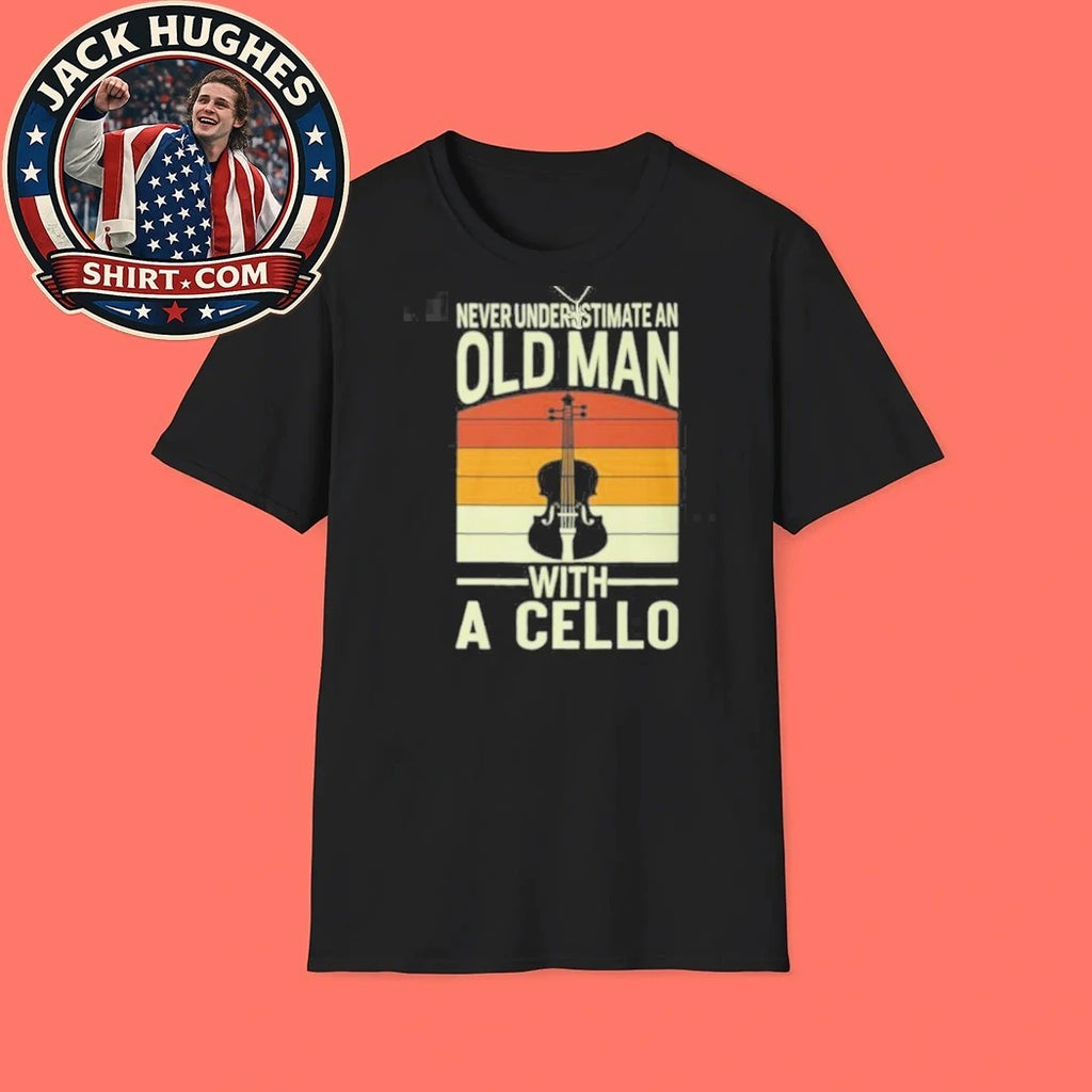 Never Underestimate An Old Man With A Cello Vintage Father Day Gift Shirt