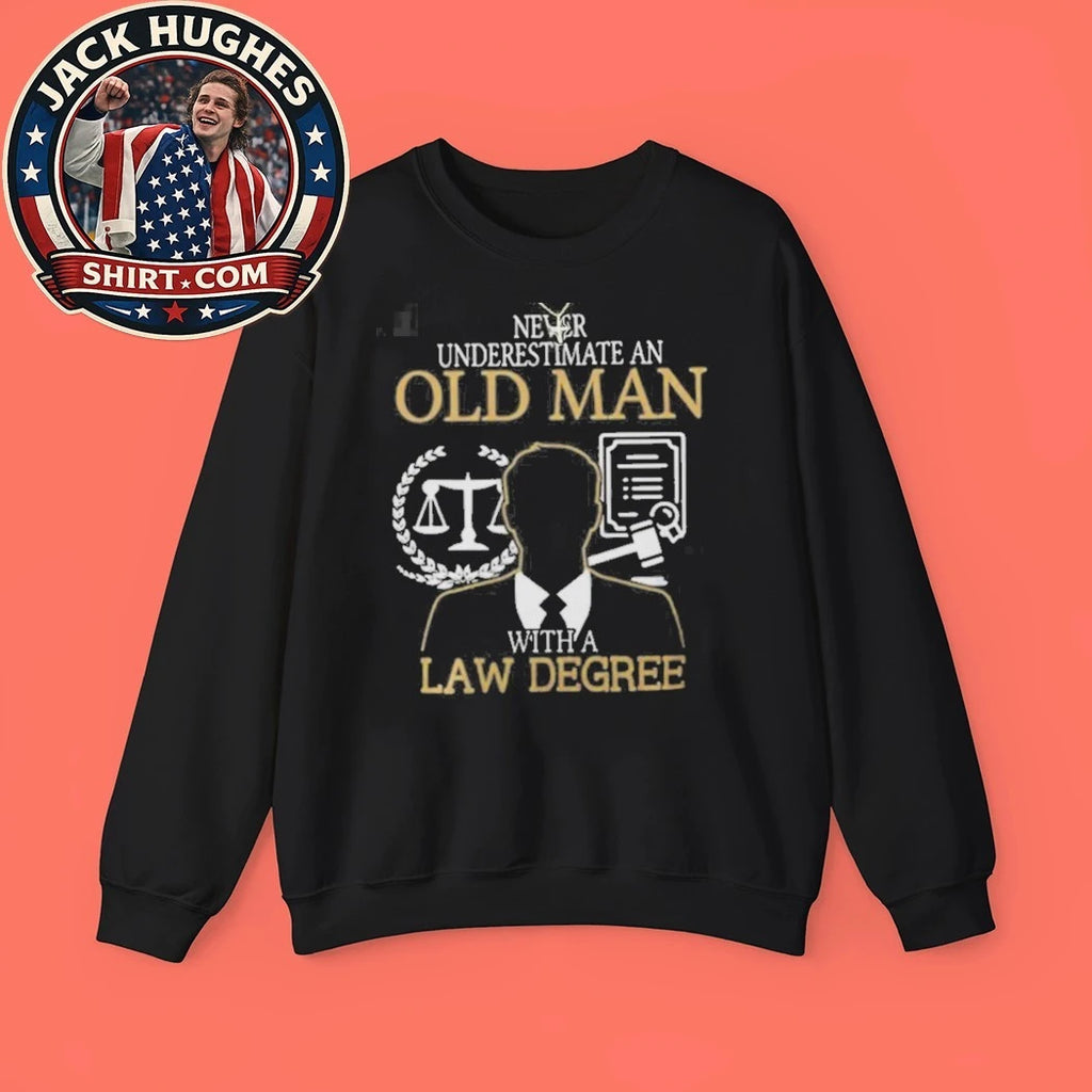Never Underestimate An Old Man With A Law Degree Attorney Father Day Gift Shirt