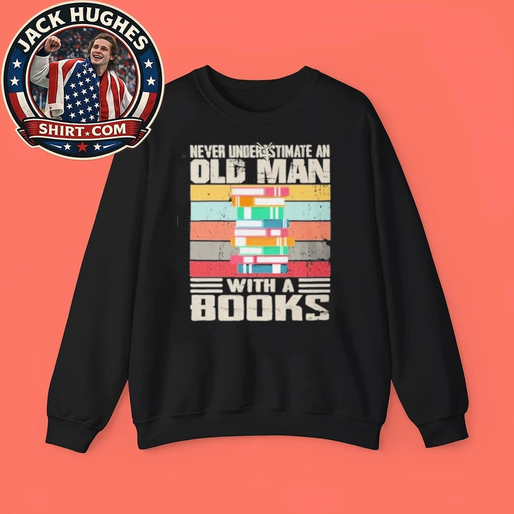 Never Underestimate An Old Man With Books Librarian Reader Father Day Gift Shirt
