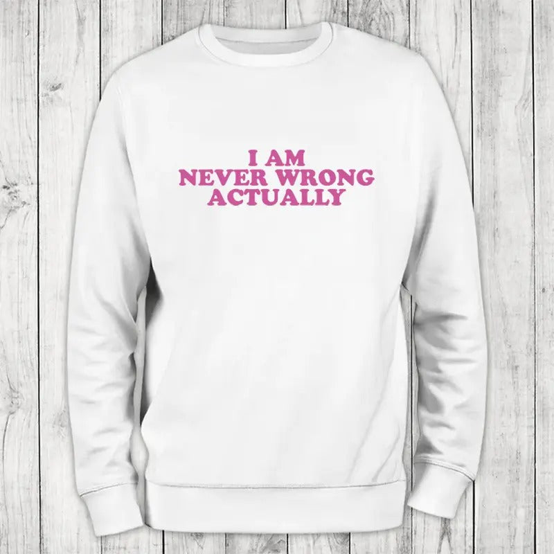 Never Wrong Sweatshirt Classic Womenswear T-Shirts, Hoodie | HypeCrazeTee.com