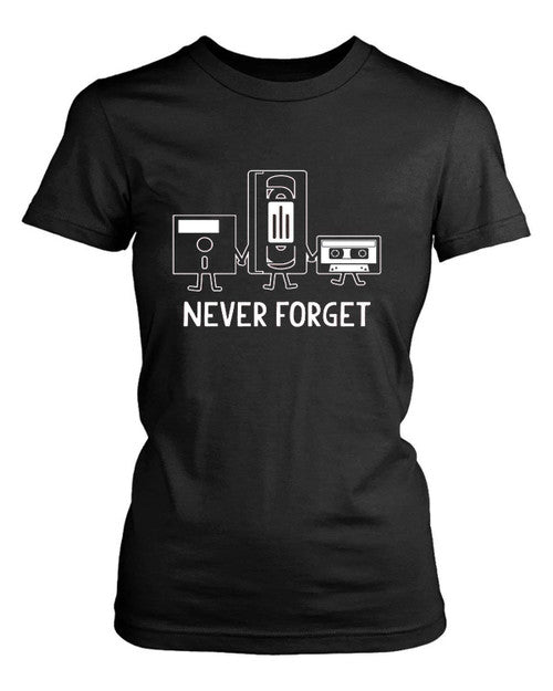 Never Forget Sarcastic Graphic Music Novelty Funny Women's T-Shirt Tee