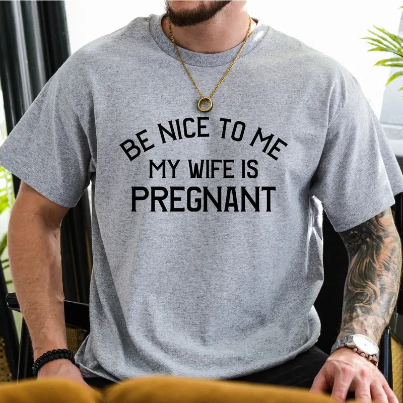 New Dad Shirt, Be Nice to me My Wife is Pregnant Mens T Shirt Pregnancy Announcement, New Father Shirts, Best dad shirt,...