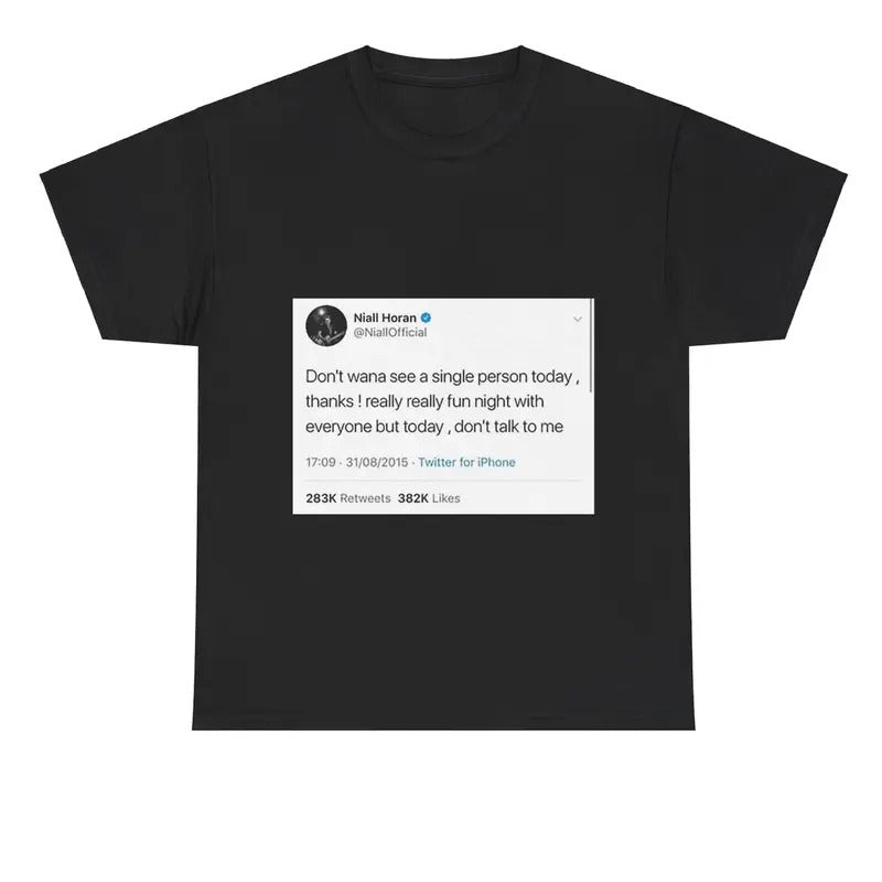 Niall Horan Tweet 'Don't wanna see a single person today, thanks' Tee, One Direction Shirt Hoodie, Sweatshirt