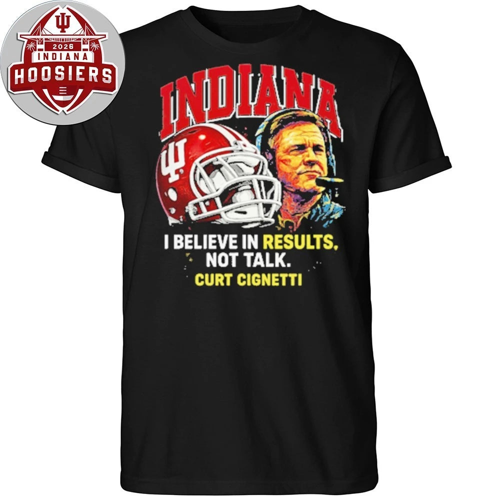 Nice Indiana Championship I Believe In Results Not Talk Crrt Cignetti Helmet T-Shirt