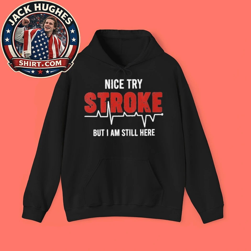 Nice Try Stroke But I Am Still Here Heartbeat Survivor Father Day Gift Shirt