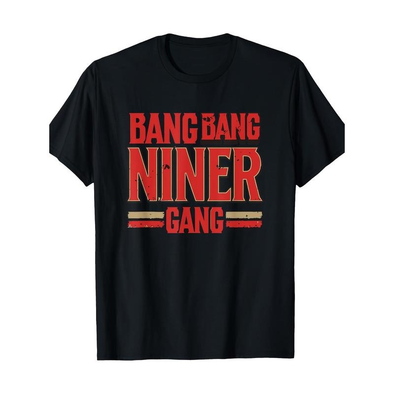 Niners T-shirt  BANG BANG T-shirt Made in USA Hoodie, Sweatshirt | HypeCrazeTee.com