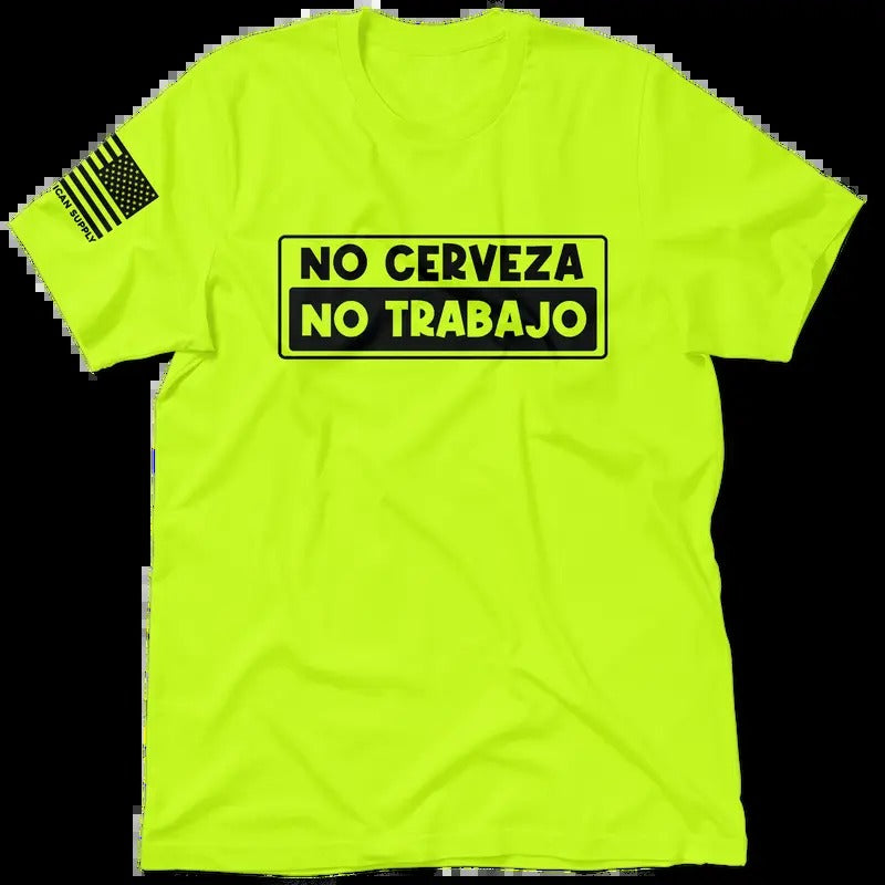 No Cerveza, No Trabajo - Safety Yellow Hi-Vis T-Shirt  (SM-5XL) Hoodie, Sweatshirt | HypeCrazeTee.com