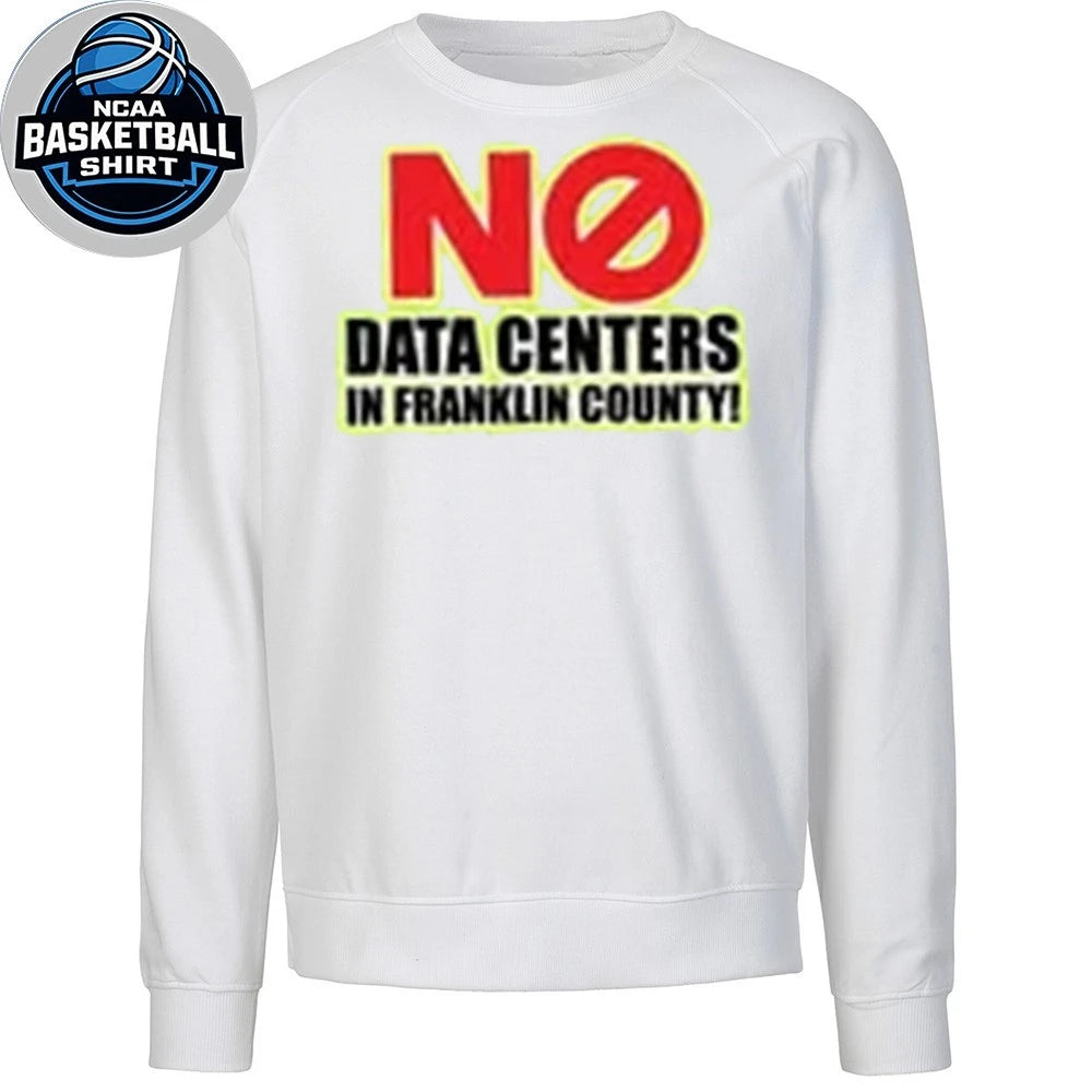 No Data Centers In Franklin County Shirt