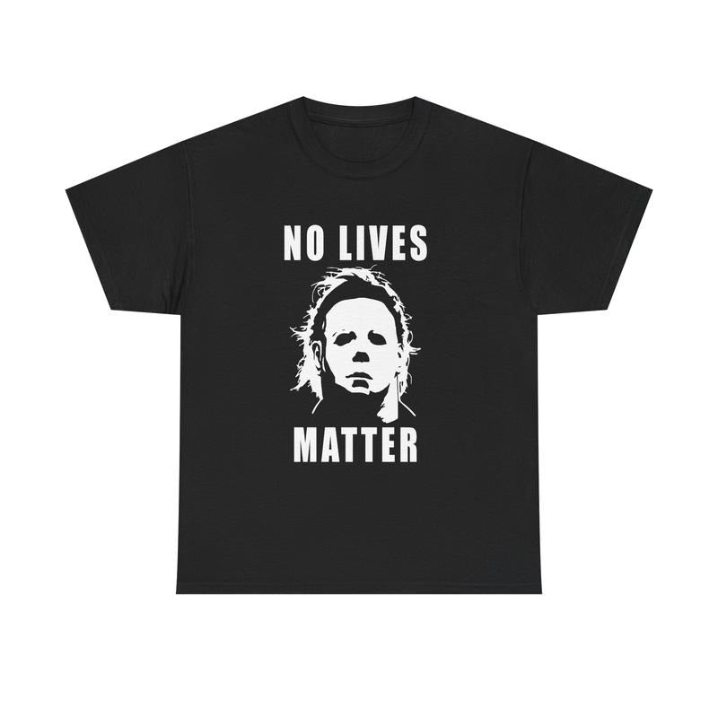 No Lives Matter Michael Meyers Shirt Hoodie, Sweatshirt | HypeCrazeTee.com