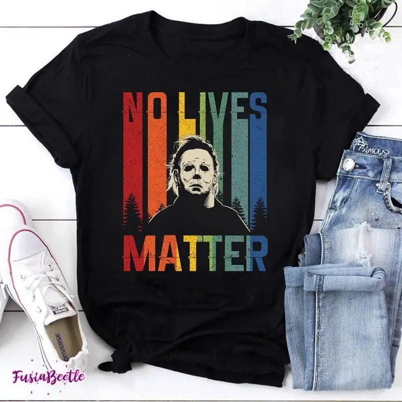 No Lives Matter Vintage T-Shirt, Halloween Shirt, Michael Myers Shirt, For Michael Myers Shirt, Horror Halloween Shirt,...