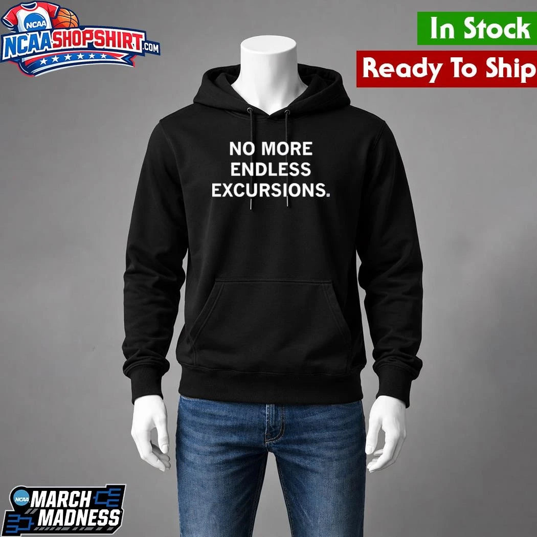 No More Endless Excursions Shirt