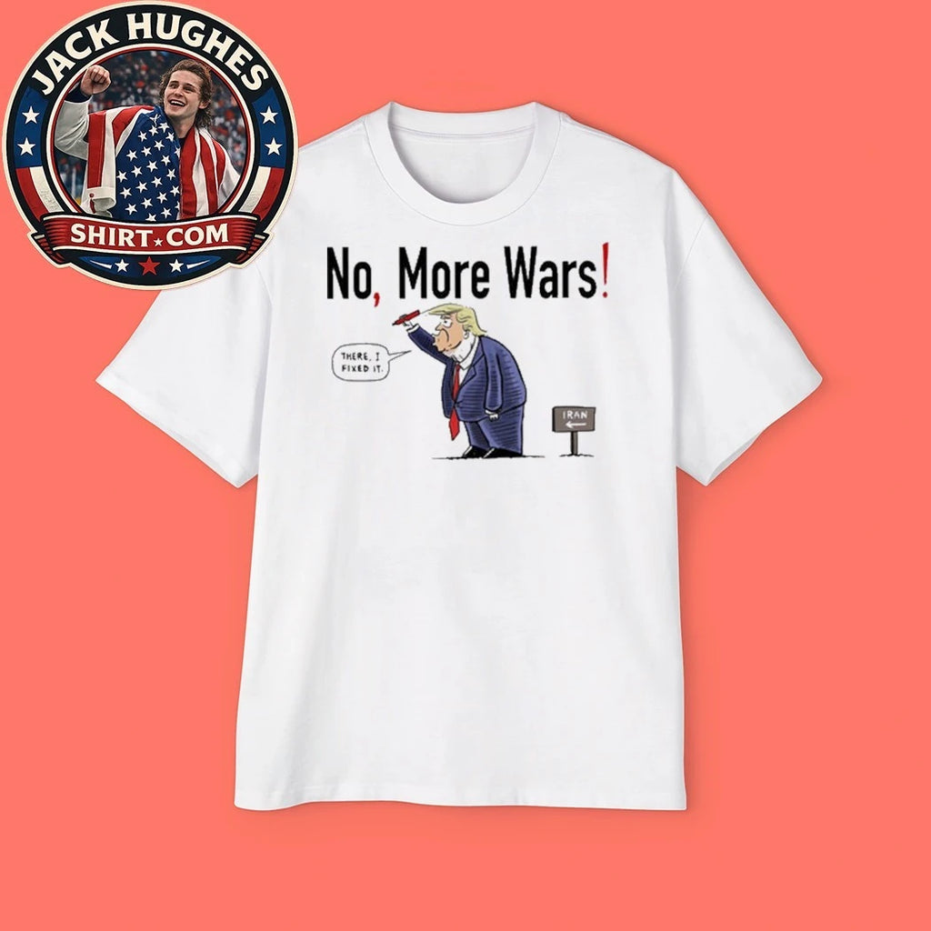 No, More Wars Donald Trump Iran War T-Shirt