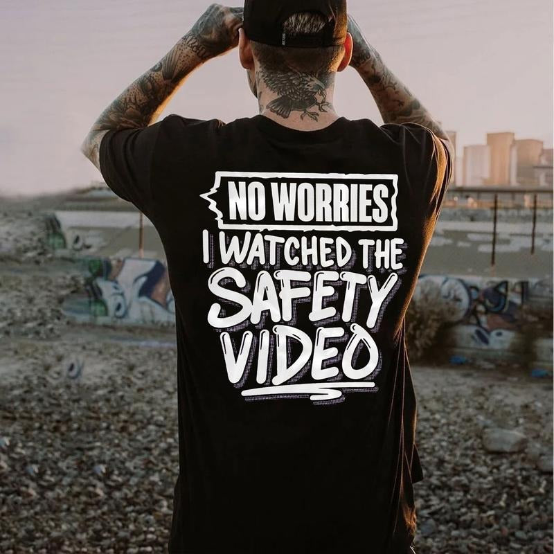 No Worries I Watched The Safety Video Printed Men's T-shirt Hoodie, Sweatshirt | HypeCrazeTee.com