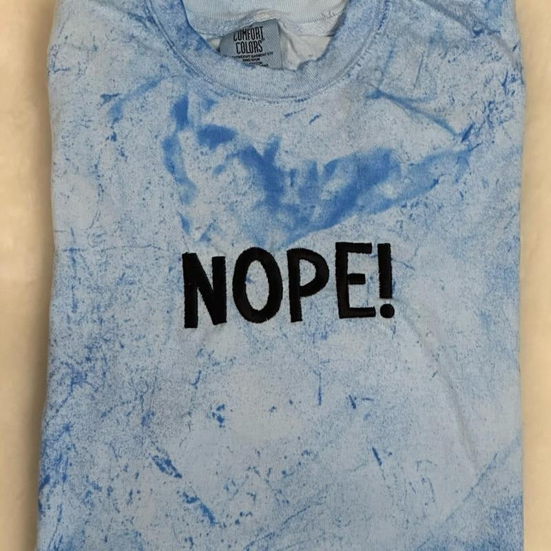 Nope!  Embroidered Comfort colors Tee shirt Soft Hoodie, Sweatshirt | HypeCrazeTee.com