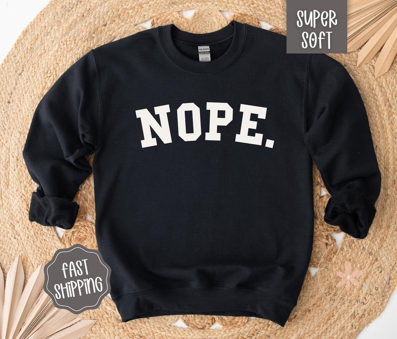 Nope Crewneck Sweatshirt, Nope Not Today Sweatshirt, Funny Women's Sweatshirt T-Shirts, Hoodie | HypeCrazeTee.com