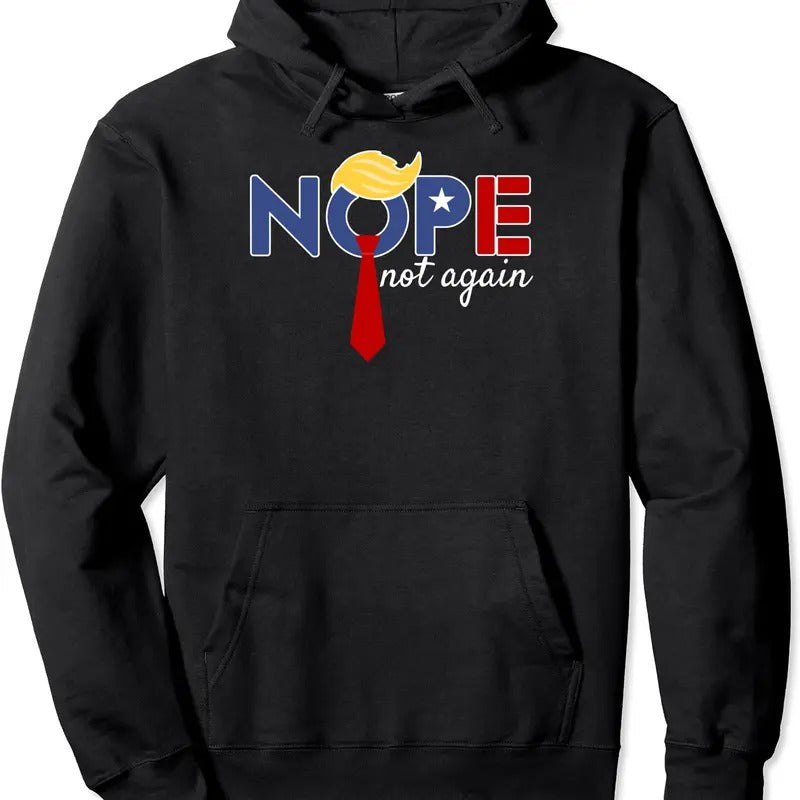 Nope Not Again Trump 2024 Hoodie | Unisex Hooded Sweatshirt T-Shirts | HypeCrazeTee.com