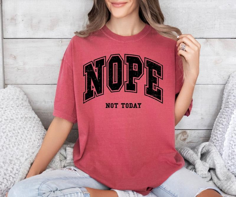 Nope Not Today Distressed Comfort colors Tee shirt Hoodie, Sweatshirt | HypeCrazeTee.com