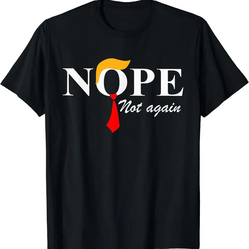 Nope not again Trump T-Shirt Hoodie, Sweatshirt | HypeCrazeTee.com