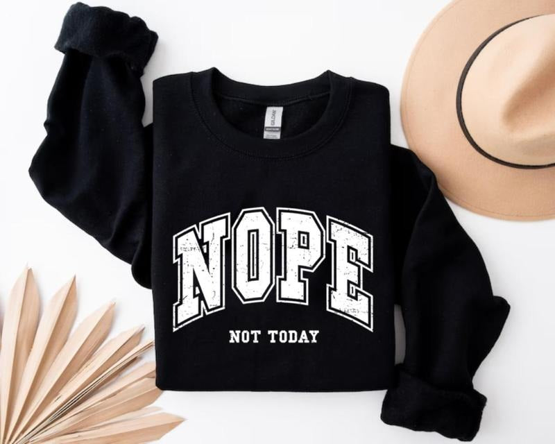 Nope, Not today design Crewneck Sweatshirt, Trendy Sweatshirt, Lover Gifts T-Shirts, Hoodie | HypeCrazeTee.com