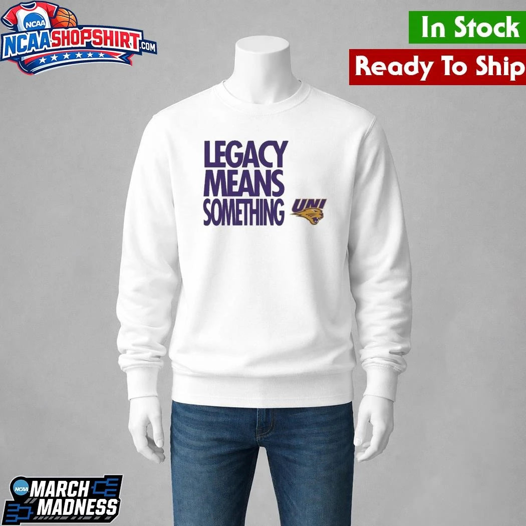 Northern Iowa Panthers Legacy Means Something Shirt