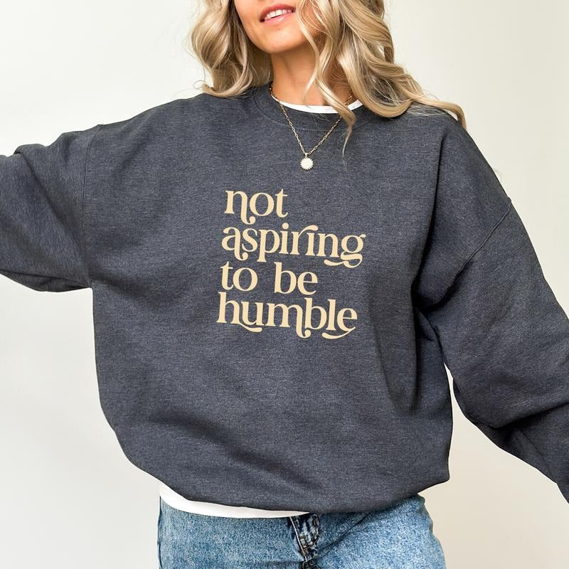 Not Aspiring To Be Humble Sweatshirt, Retro Sarcastic Feminism Sweater, Women's Rights Gift, Women Empowerment Long...