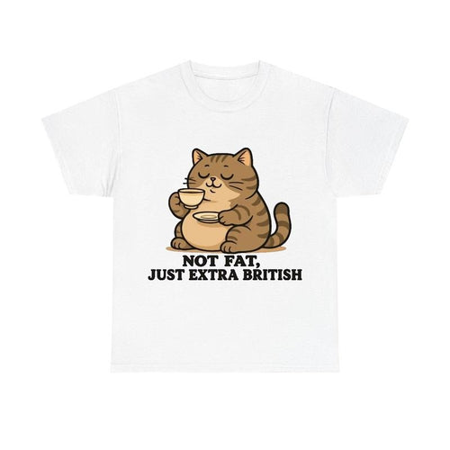 "Not Fat Just Extra British" Funny Cat Meme  Unisex Shirt Hoodie, Sweatshirt | HypeCrazeTee.com