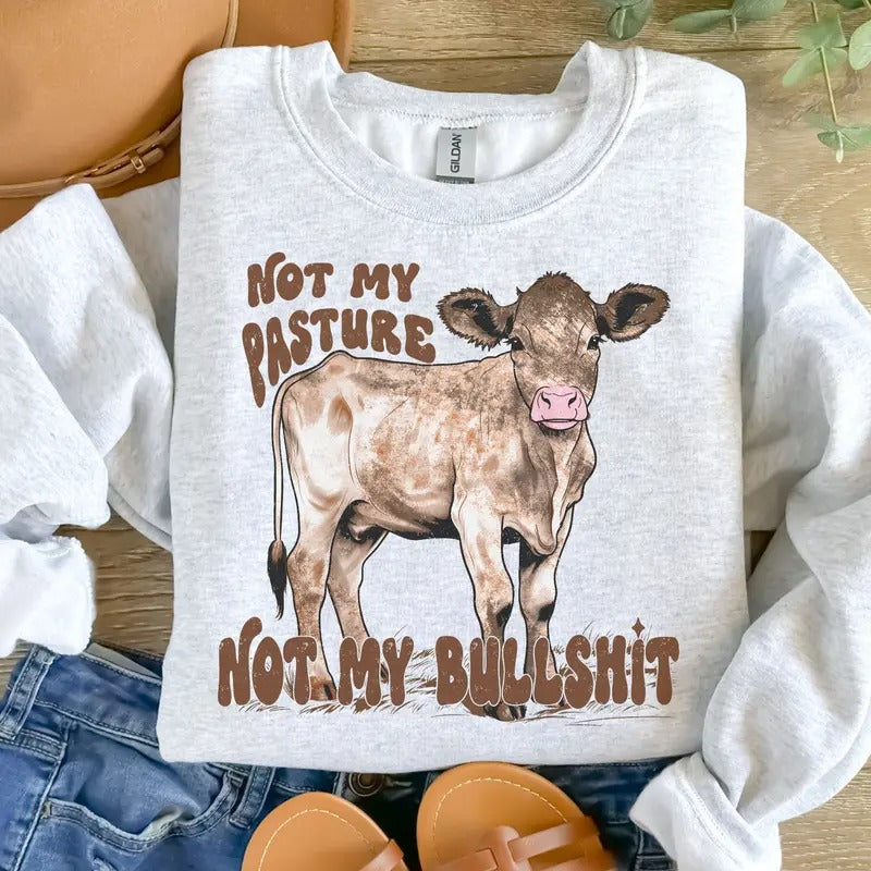 Not My Pasture Not My Bullsh*t Sweatshirt - Ash Grey T-Shirts, Hoodie | HypeCrazeTee.com